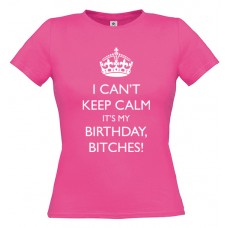 Γυναικείο T-Shirt Φούξια Βαμβακερό με Τύπωμα από Βινύλιο I Can't Keep Calm It's My Birthday Bitches