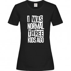 Γυναικείο T-Shirt Μαύρο Βαμβακερό με τύπωμα I Was Normal Three KIds Ago
