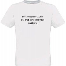 Ανδρικό T-Shirt Άσπρο Βαμβακερό με Ψηφιακή Εκτύπωση Not Everyone Likes Me, But Not Everyone Matters