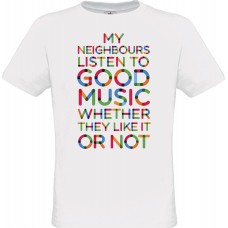 Ανδρικό T-Shirt Άσπρο Βαμβακερό με τύπωμα My Neighbours LIsten To Good Music Whether They Like It Or Not