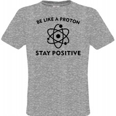  Men’s T-Shirt Grey Cotton with Digital Print Be Like A Proton Stay Positive