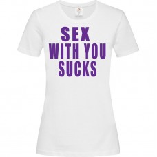 Women's T-Shirt White Cotton with Digital Print Sex With You Sucks