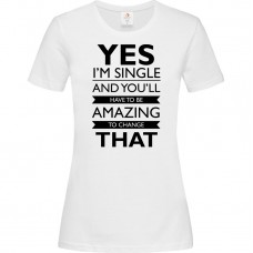 Women’s T-Shirt White Cotton with Digital Print Yes I am single and..