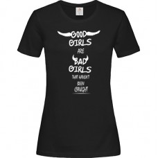Γυναικείο T-Shirt Μαύρο Βαμβακερό με Τύπωμα από Βινύλιο Good Girls Are Bad Girls That Haven't Been Caught