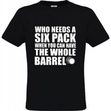 Ανδρικό T-Shirt Μαύρο Βαμβακερό με Στάμπα Who Needs A Six Pack When You Can Have The Whole Barrel