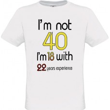 Ανδρικό T-Shirt Άσπρο Bαμβακερό με Στάμπα I'm not 40 I'm 18 with 22 years experience