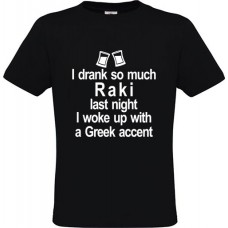 Men’s T-Shirt Black Cotton with Print I drunk so much Raki last night i woke up with a Greek accent